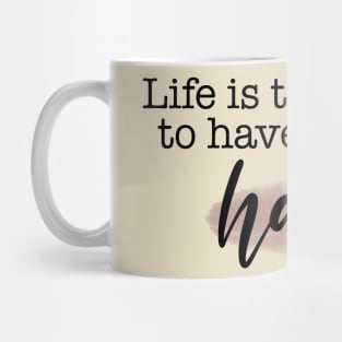 Life is Too Short to Have Boring Hair! Mug